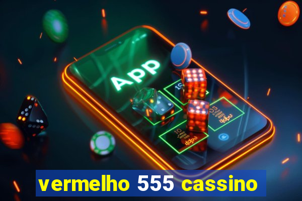 vermelho 555 cassino